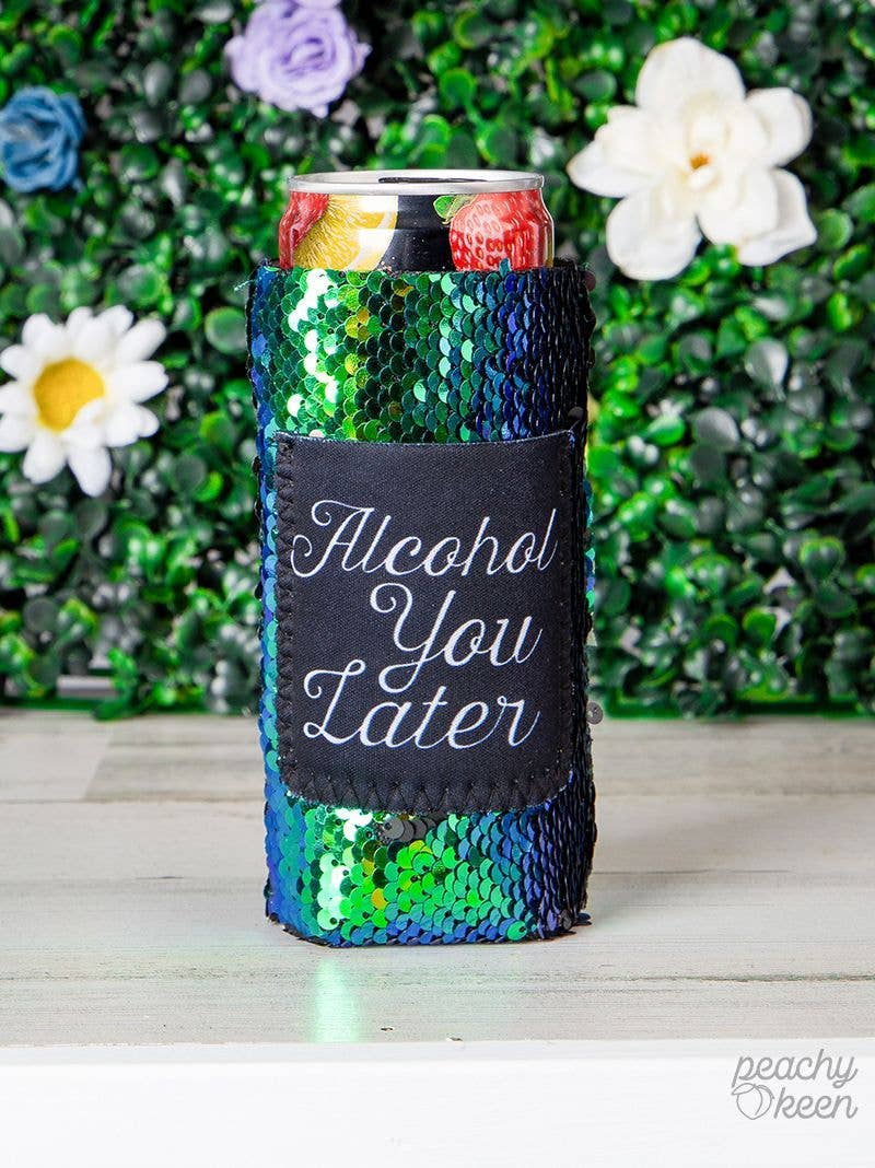 Alcohol you Later Sequin Koozie