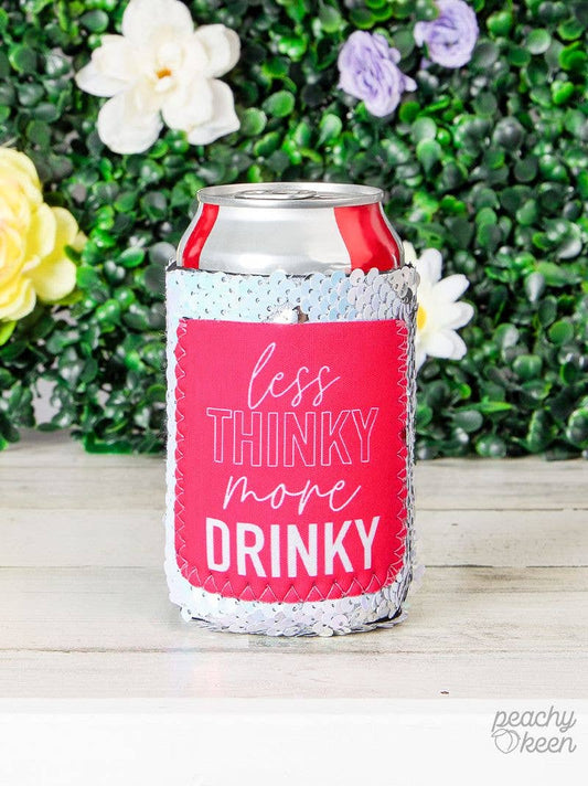 Less Thinky More Drinky Koozie
