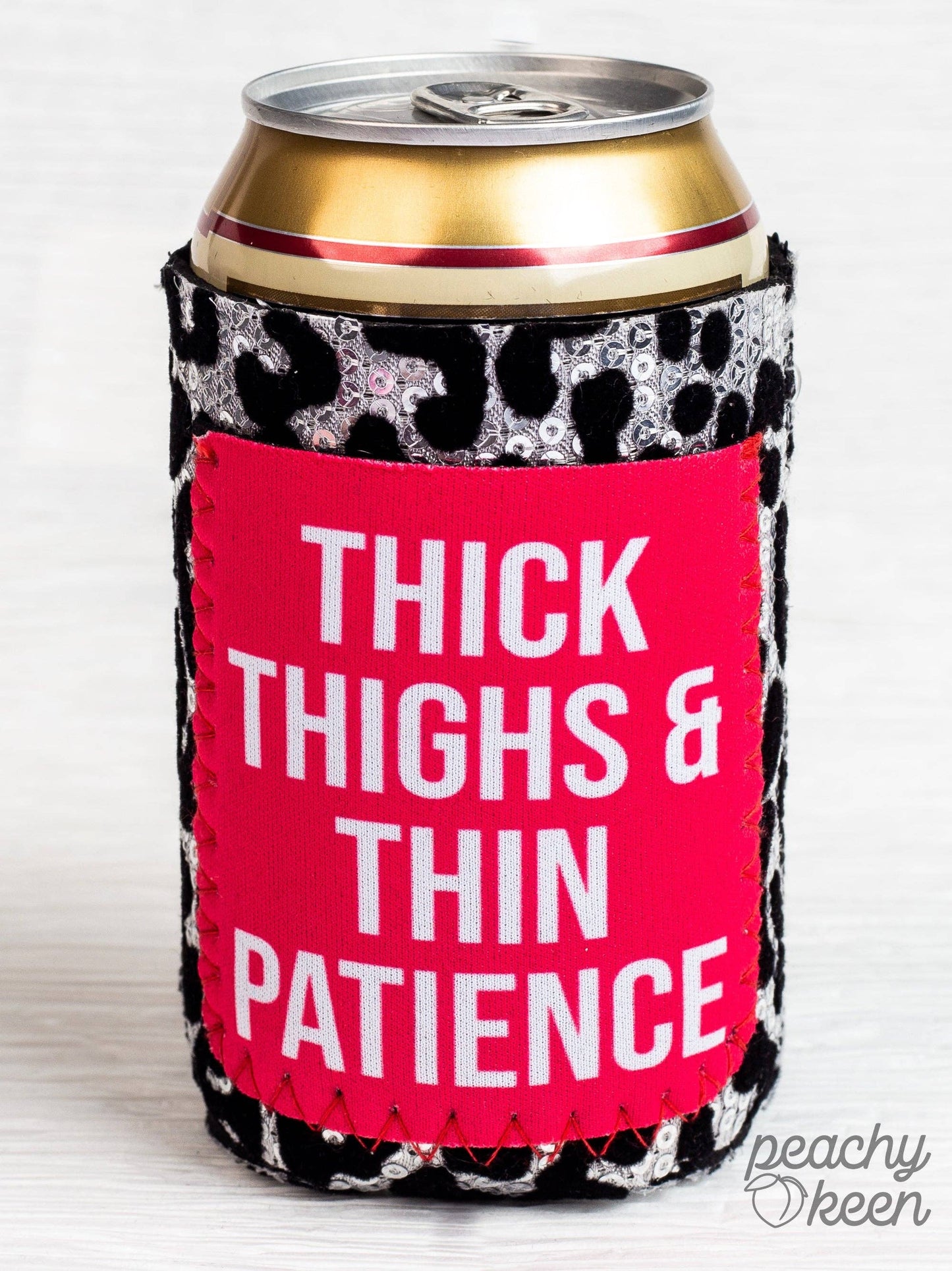 Thick Thighs & Thin Patience Koozie